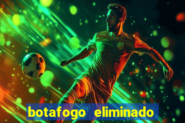 botafogo eliminado copa do brasil meme